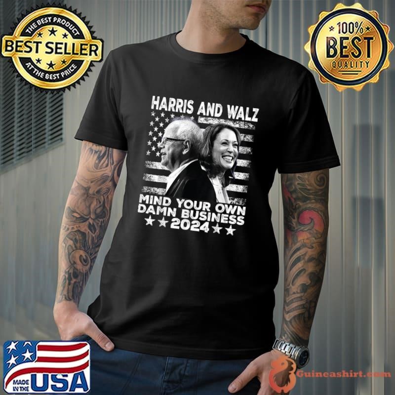 Harris And Walz 2024 Mind Your Own Damn Business Waltz President Usa Flag T-Shirt
