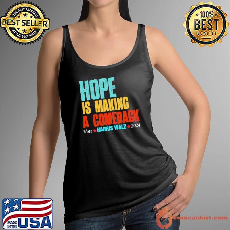 Hope Is Making A Comeback Vote For 2024 President Harris-Walz T-Shirt