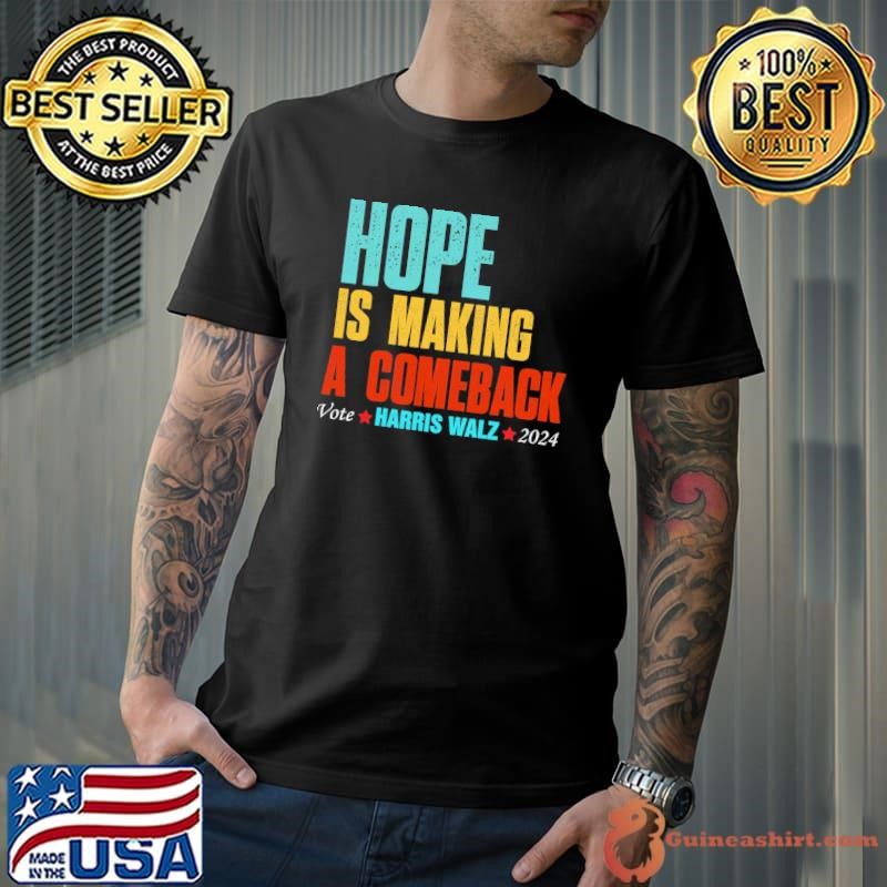 Hope Is Making A Comeback Vote For 2024 President Harris-Walz Unisex