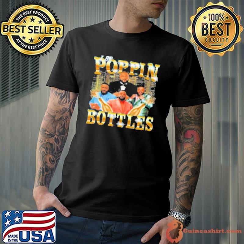 I Be Poppin Bottles Shirt