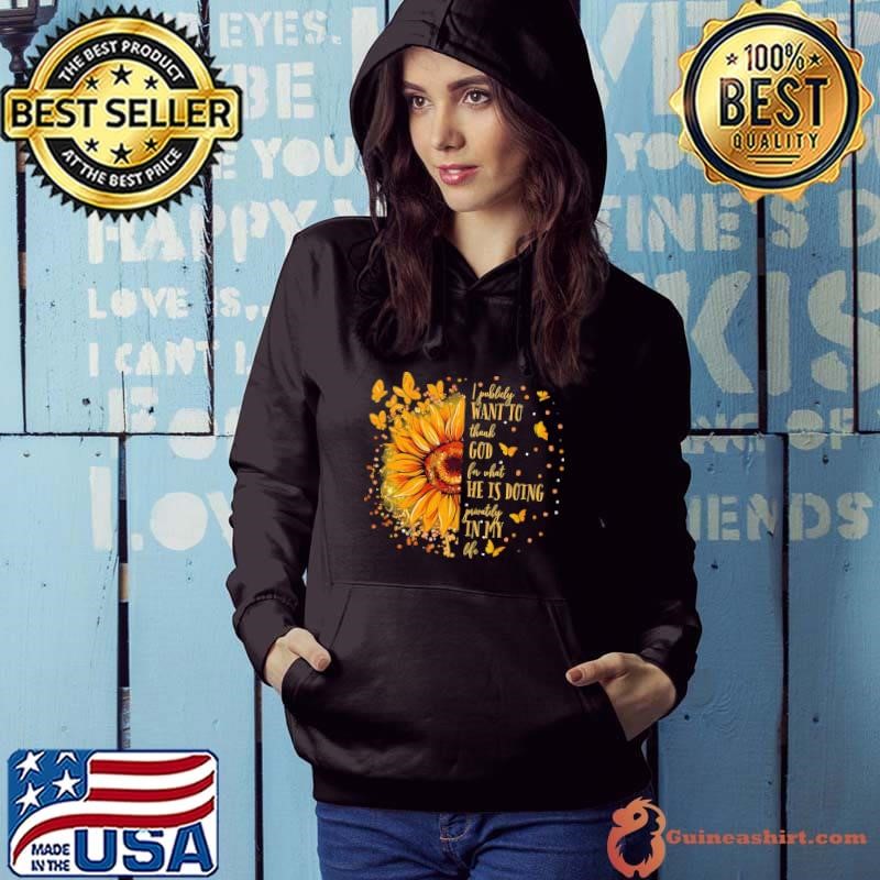 I Publicly Want To Thank God For What He Is Doing Privately In My Life Butterflies Hoodie