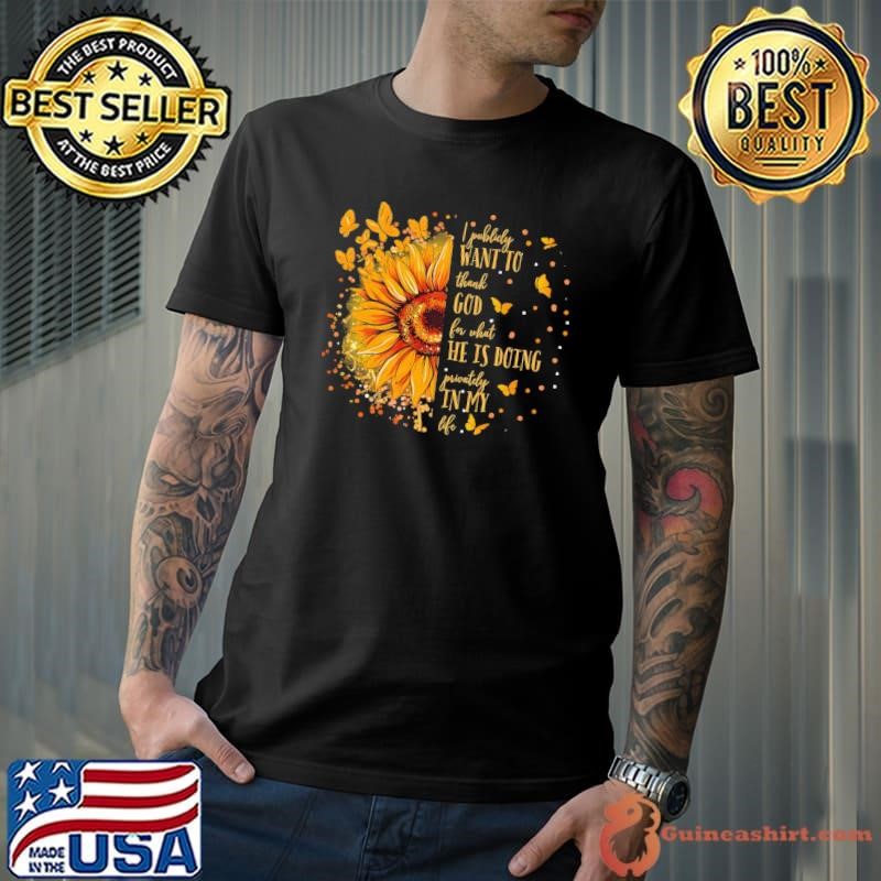 I Publicly Want To Thank God For What He Is Doing Privately In My Life Butterflies Unisex