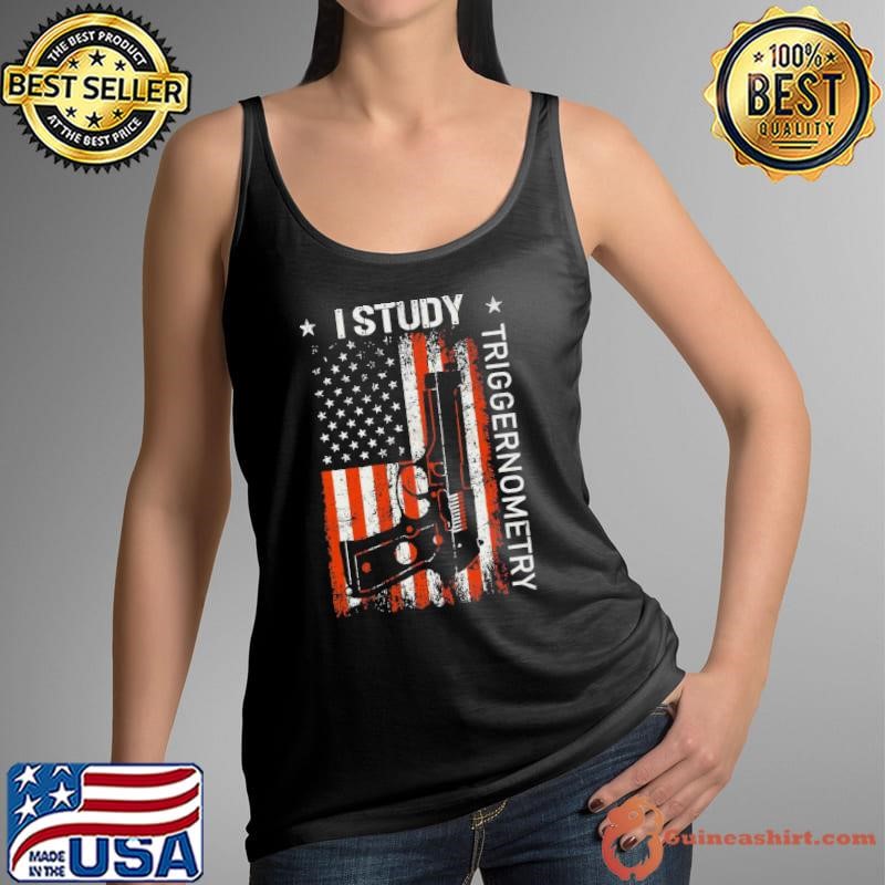 I Study Triggernometry Gun American Flag On Back T-Shirt