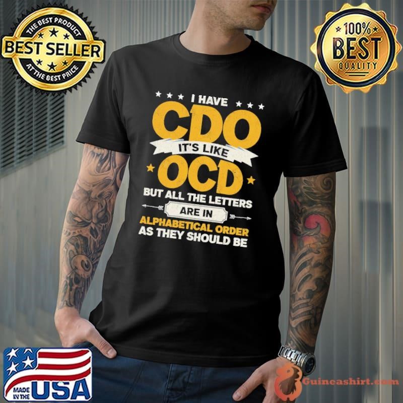I have CDO it's like OCD but all the letters are in alphabetical order as they should be Unisex