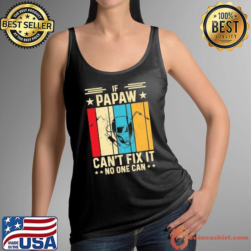 If papaw can't fix it no one can stars welding vintage T-Shirt