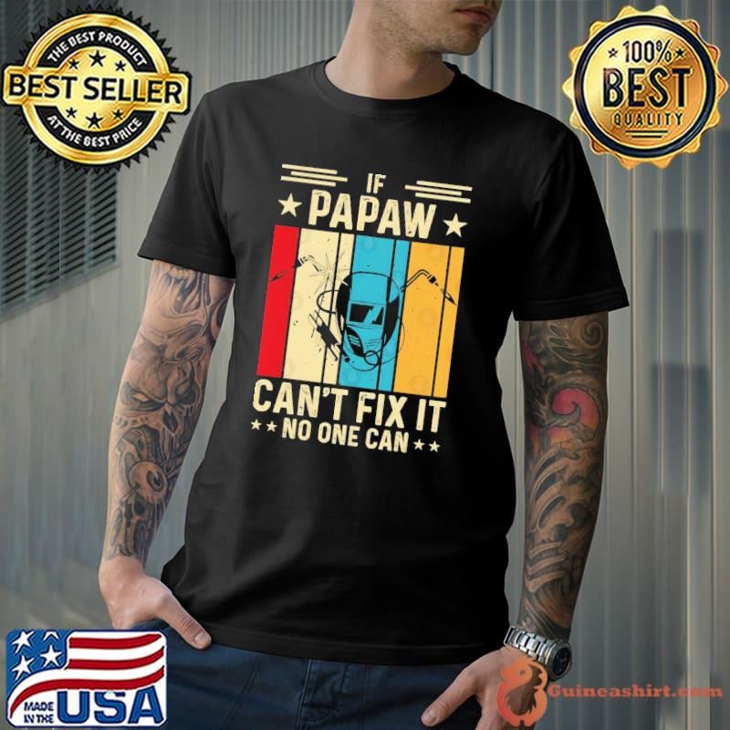 If papaw can't fix it no one can stars welding vintage Unisex