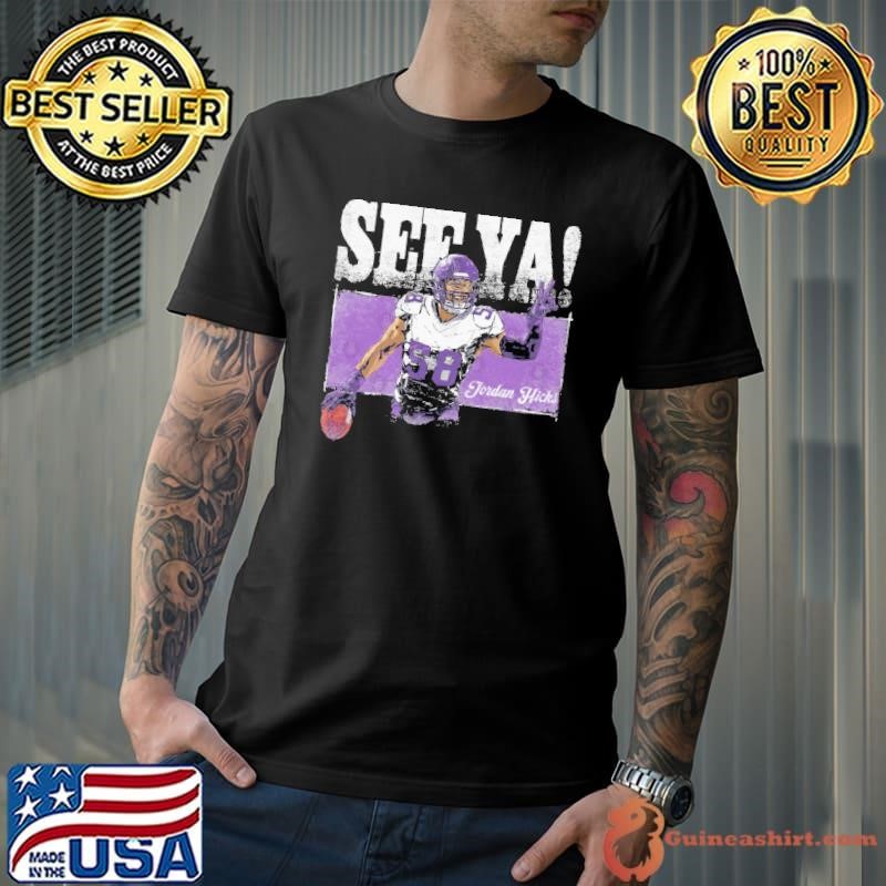 Jordan Hicks Minnesota See Ya an American football linebacker Unisex
