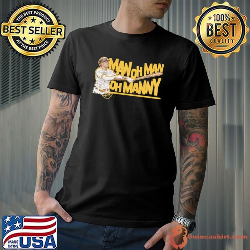 Manny Machado Man Oh Man Oh American professional baseball third baseman T-Shirt