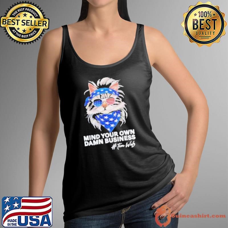 Mind Your Own Damn Business Harris Walz Cat Lady America Cat Cool Childless Cat Ladies Cat Fo Harris shirt