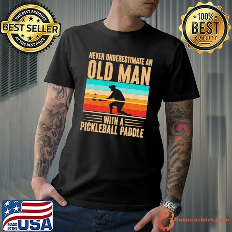 Never Underestimate An Old Man With A Pickleball Paddle Retro Unisex