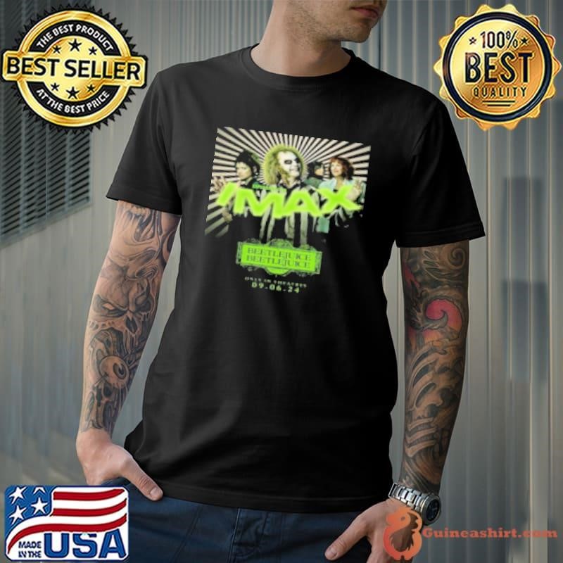 New IMAX Poster For Beetlejuice 2 Releasing In Theaters On September 6 2024 Shirt