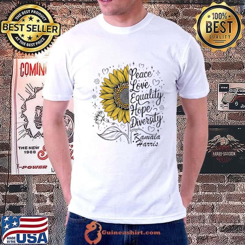 Peace Equality Love Hope Diversity Kamala Harris Sunflower Quote T-Shirt