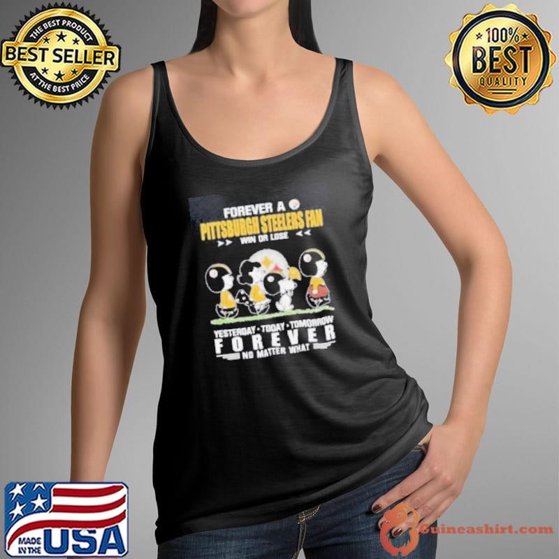 Peanuts Characters Walking Forever A Pittsburgh Steelers Fan Win Or Lose Yesterday Today Tomorrow Forever No Matter What Shirt