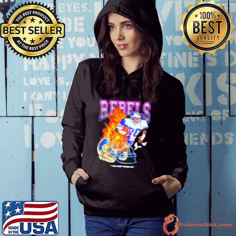 Rebels Barry Sanders Detroit Lions You Can'T Touch Us Flaming Hoodie