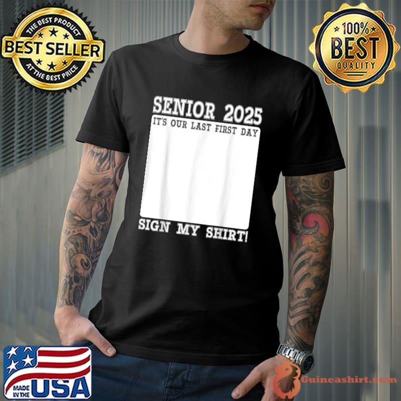 Senior 2025 Our Last First Day Sign My Last First Day Class T-Shirt