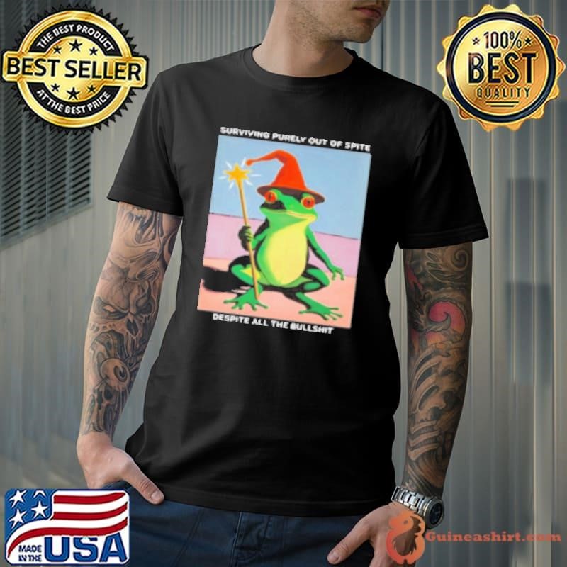Surviving Purely Out Of Spite Despite All The Bullshit Shirt