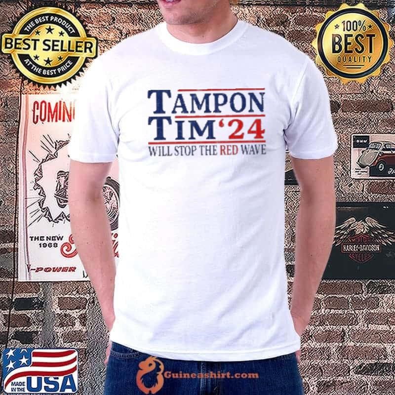 Tampon Tim 2024 Will Stop The Red Wave Shirt