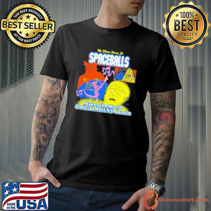 The Dinner Scene In Spaceballs Make The Movie Aliens Canon Shirt