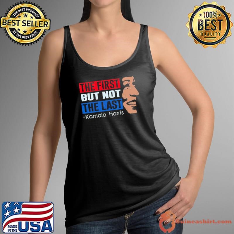 The first but not the last Kamala harris election 2024 T-Shirt