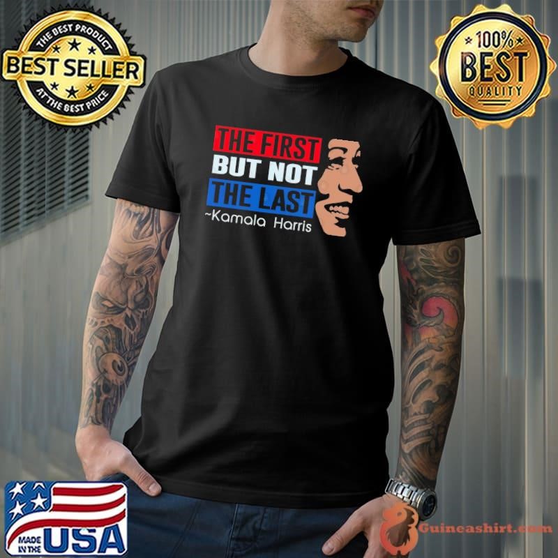 The first but not the last Kamala harris election 2024 Unisex