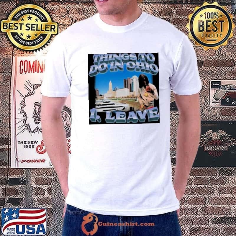 Things To Do In Ohio 1 Leave Swag Stimulus Merch Shirt