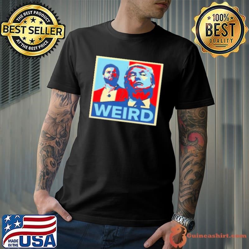 Trump Is Weird Shirt