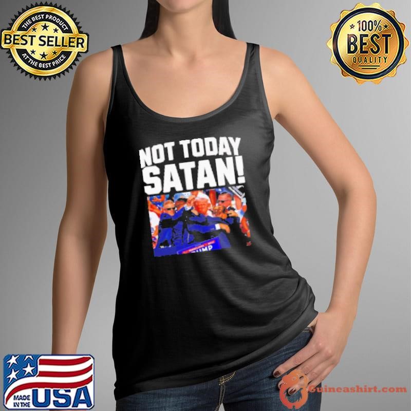 Trump Not Today Satan Shirt