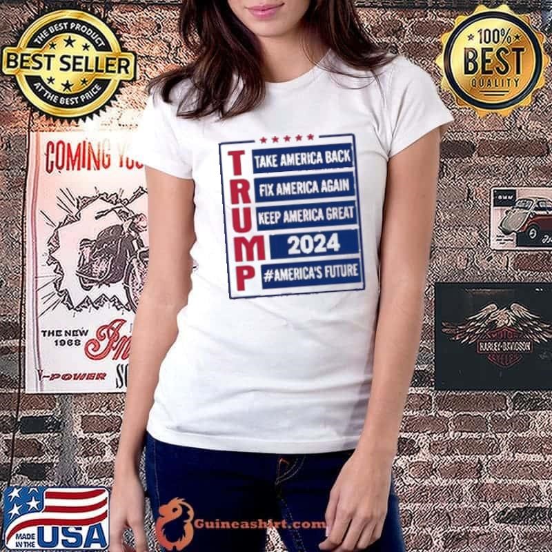 Trump Take America Back Fix America Again Keep America Great 2024 #America’S Future Shirt