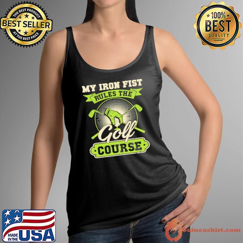 Vintage My Iron Fist Rules The Golf Course T-Shirt