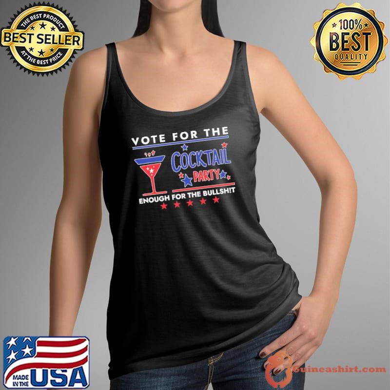 Vote for Cocktail Party Enough for bullsht American T-Shirt