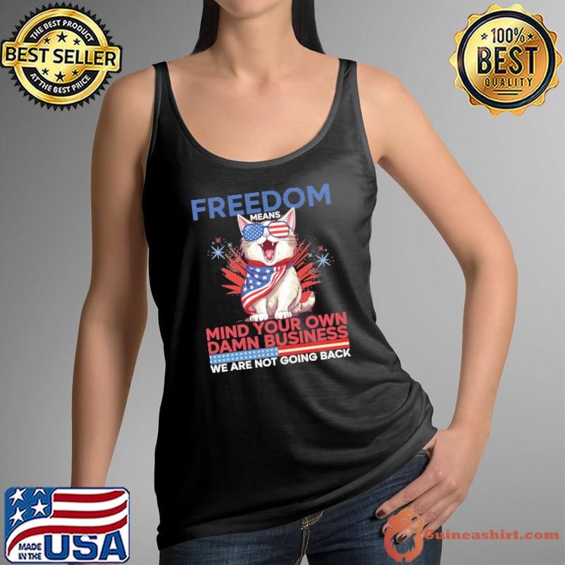 Walz Freedom Means Mind Your Own Damn Business We Are Not Going Back Cat T-Shirt