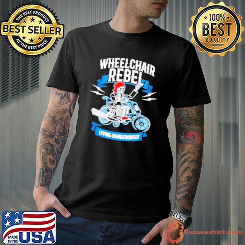 Wheelchair Rebel Living Dangerously Skeleton Shirt