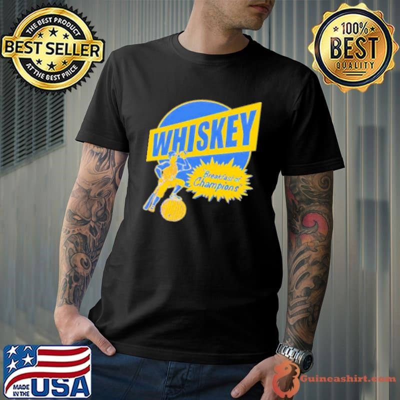 Whiskey Breakfast Of Champions Shirt