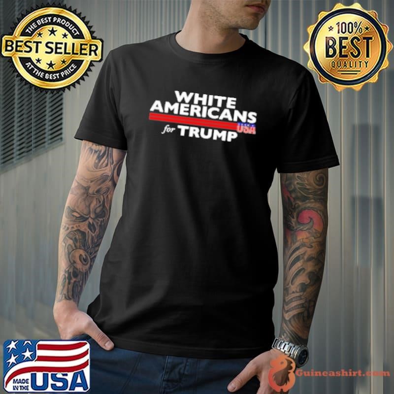 White Americans For Trump USA Shirt