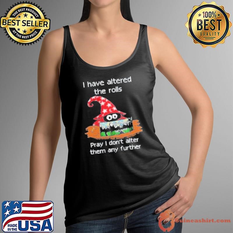 Wizards And Wyrms I Have Altered The Rolls Pray I Don’T Alter Them Any Further Tank Top