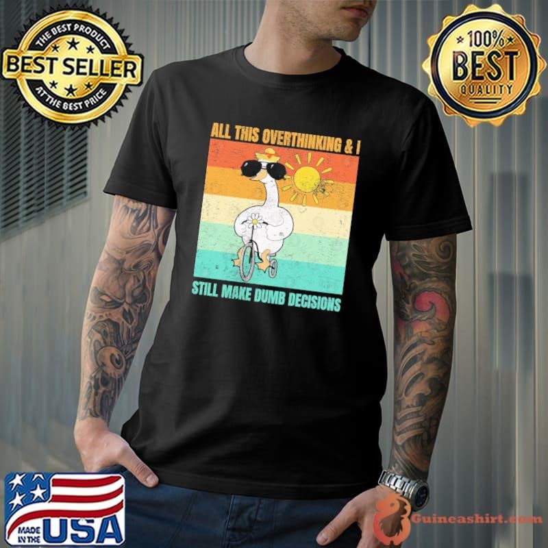 All Overthinking & Still Make Dumb Decisions Retro T-Shirt