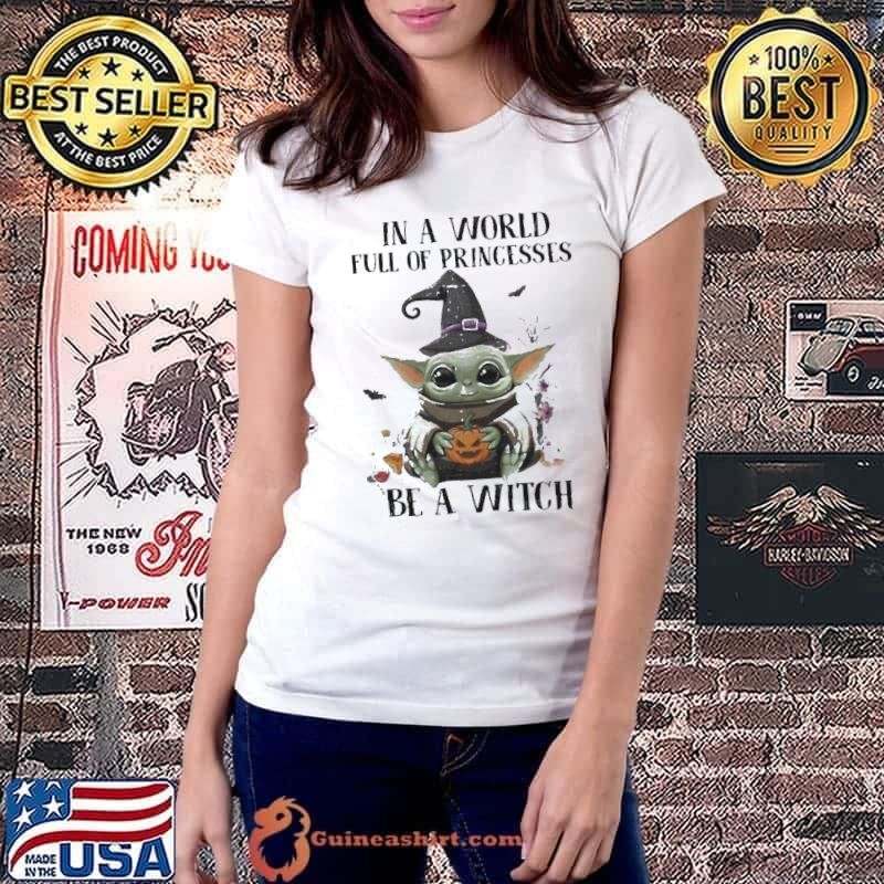 Baby Yoda Pumpkin In A World Full Of Princesses Be A Witch Halloween Ladiestee