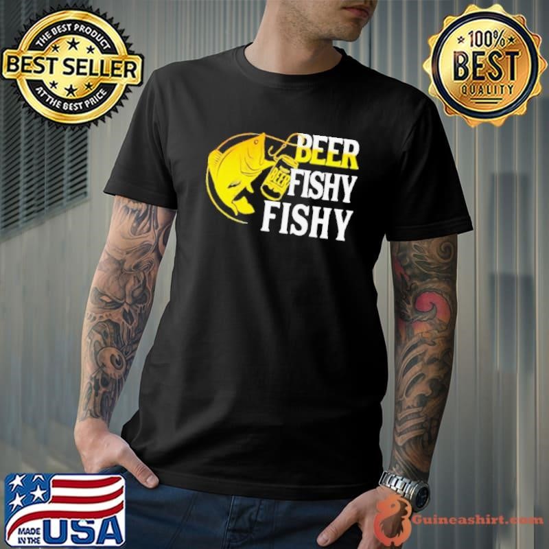 Beer Fishy Fishy shirtBeer Fishy Fishy shirt