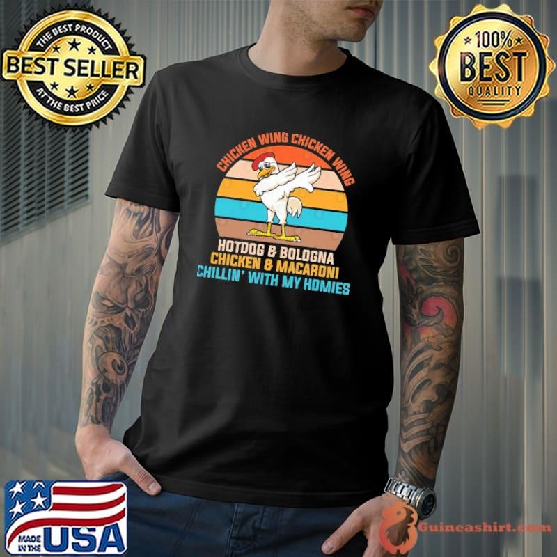 Chicken Wing Chicken Wing Hotdog And Bologna Chicken Maccaroni With My Homies Vintage T-Shirt