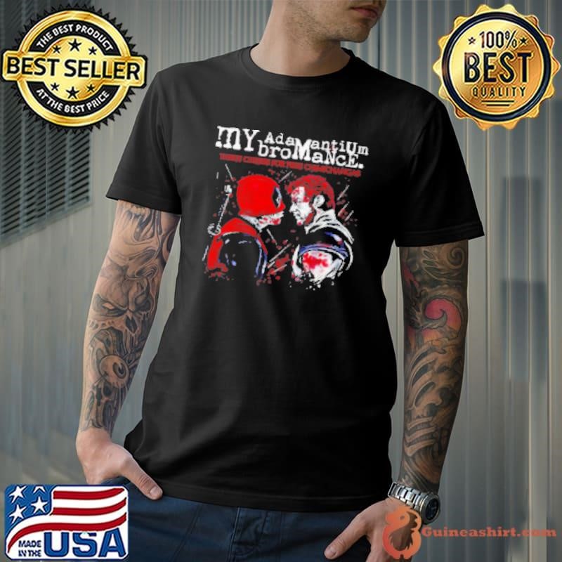 Deadpool And Wolverine X My Chemical Romance My Adamantium Bromance Hree Cheers For Free Chimichangas Unisex