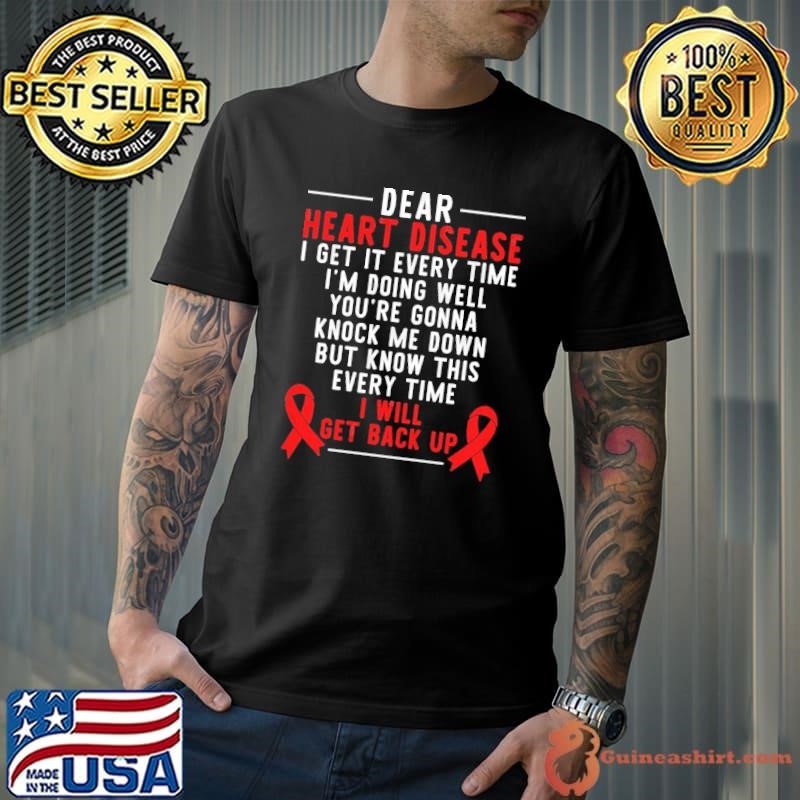 Dear Heart Disease Get It Every Time Doing Well Gonna Awarenes month Unisex