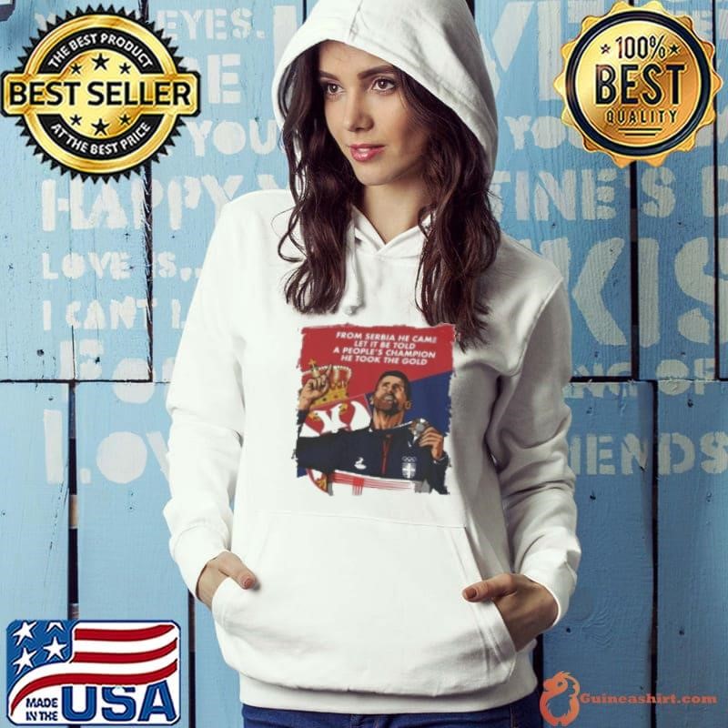 Djokovic 2024 Paris Olympics From Serbia He Came Let It Be Told A People'S Champion He Took The Gold Hoodie