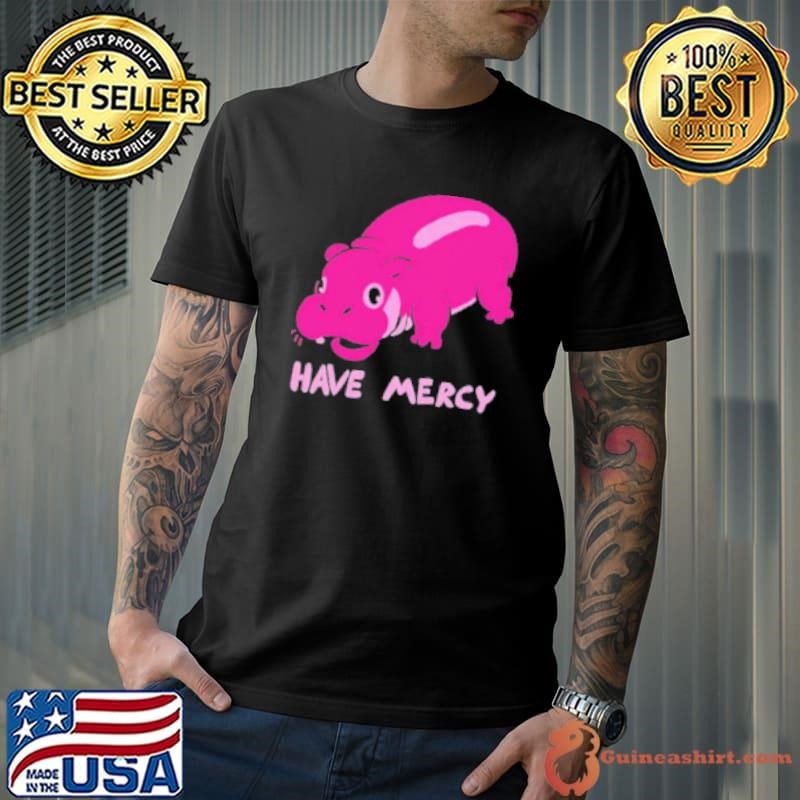 Hippo have mercy Shirt