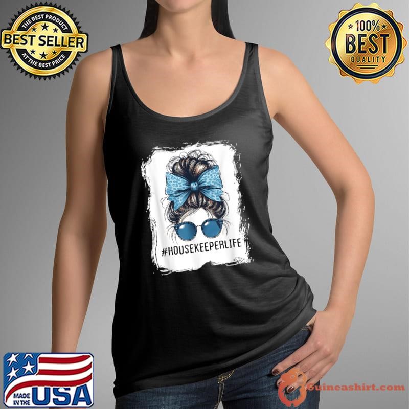 Housekeeper Life Messy Bun And Getting Stuff Done Cleaning T-Shirt