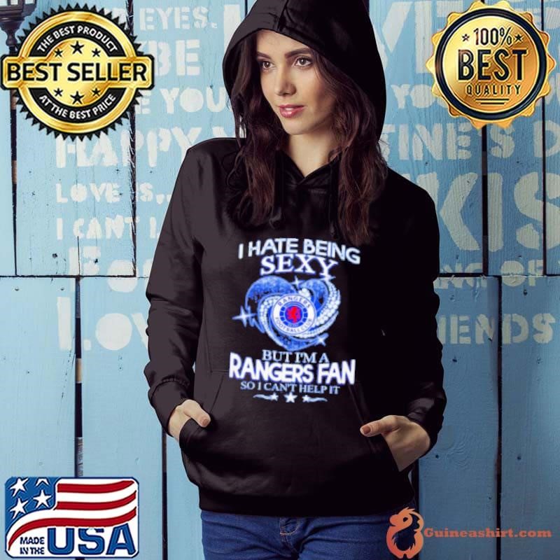 I Hate Being Sexy But I'M A Rangers Fc Fan So I Can'T Help It Hoodie