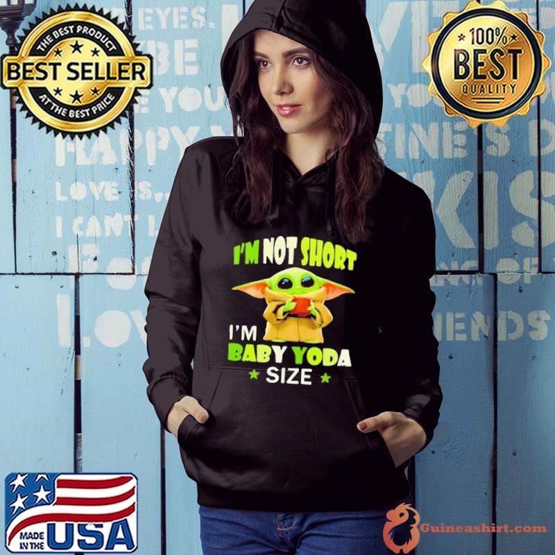 I’m Not Short I’m Baby Yoda Size Star War Hoodie