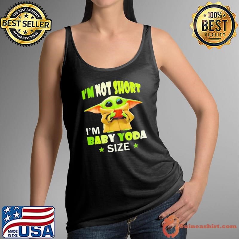 I’m Not Short I’m Baby Yoda Size Star War Tank Top