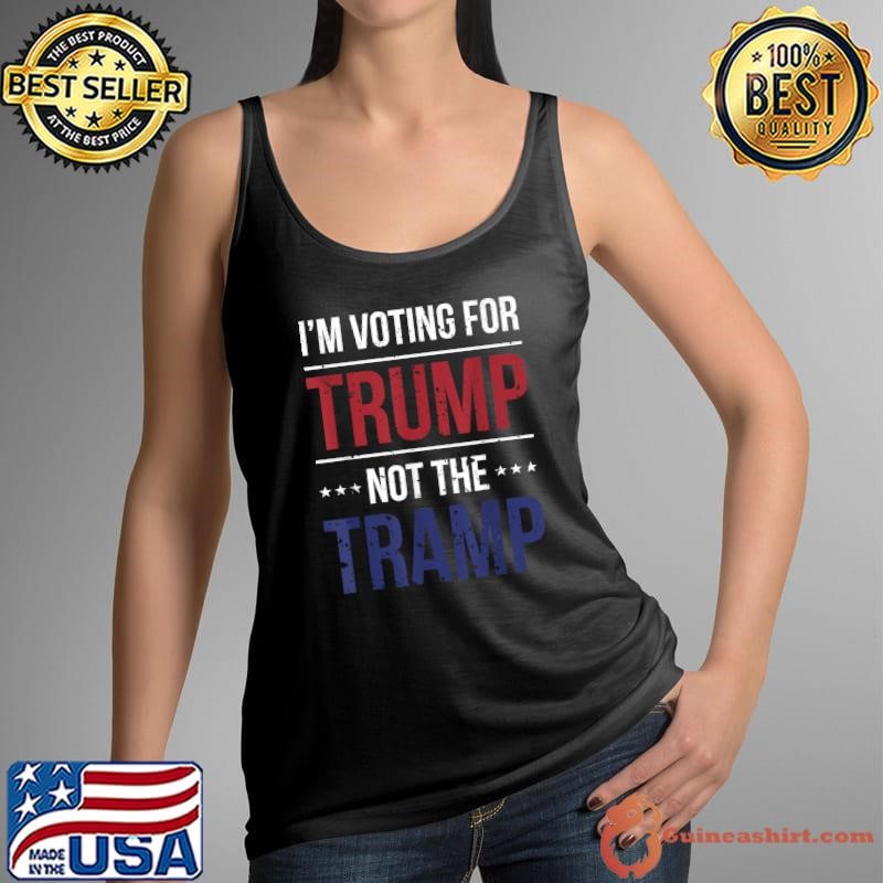 I'm Voting For Trump Not The Tramp Election 2024 Stars T-Shirt