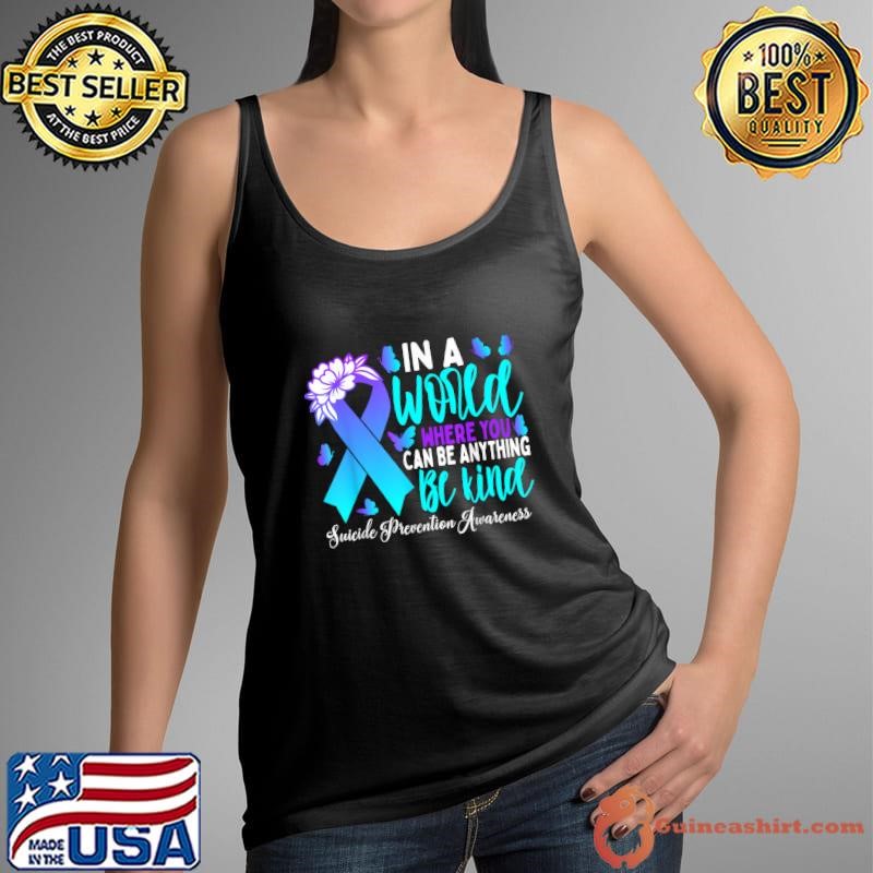 In A World Where Be Anything Be Kind Teal Purple Ribbon Suicide Prevention Awareness Tank Top