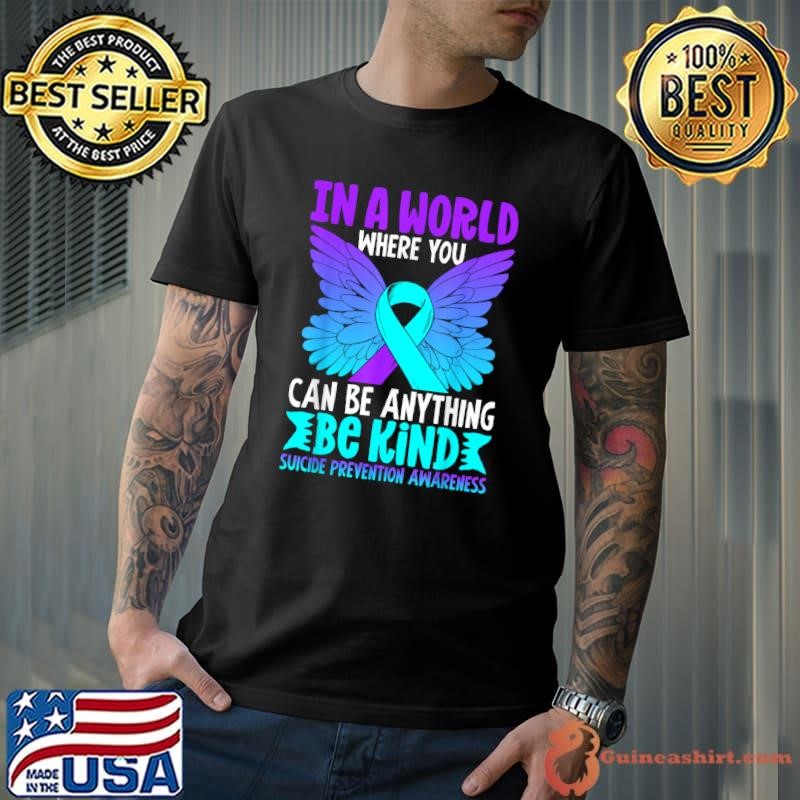 In A World Where you Can Be Kind Butterfly Ribbon Suicide Prevention Unisex